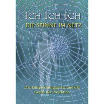 Gabriele Ich. Ich. Ich. Die Spinne Im Netz: Das Entsprechungsgesetz Und Das Gesetz Der Projektion - Publicité Gabriele Ich. Ich. Ich. Die Spinne Im Netz: Das Entsprechungsgesetz Und Das Gesetz Der Projektion - Publicité