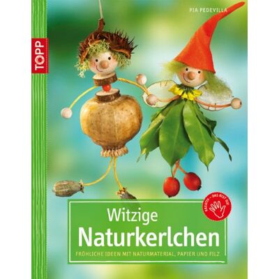 Pia Pedevilla Witzige Naturkerlchen: Fröhliche Ideen Mit Naturmaterial, Papier Und Filz - Publicité Pia Pedevilla Witzige Naturkerlchen: Fröhliche Ideen Mit Naturmaterial, Papier Und Filz - Publicité