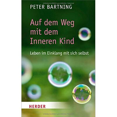 Peter Bartning Auf Dem Weg Mit Dem Inneren Kind: Leben Im Einklang Mit Sich Selbst (Herder Spektrum) - Publicité Peter Bartning Auf Dem Weg Mit Dem Inneren Kind: Leben Im Einklang Mit Sich Selbst (Herder Spektrum) - Publicité