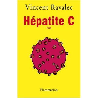 Vincent Ravalec Hépatite C : Récit - Publicité Vincent Ravalec Hépatite C : Récit - Publicité