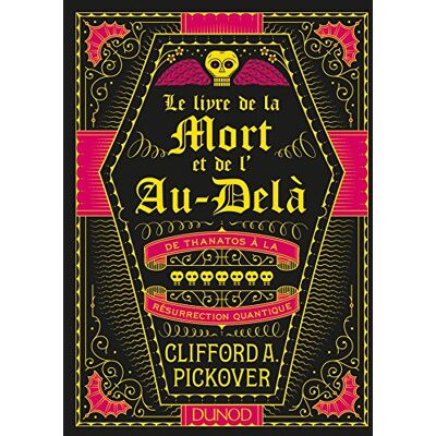 Le Livre De La Mort Et De L'Au-Delà : De Thanatos À La Résurrection Quantique - Publicité Le Livre De La Mort Et De L'Au-Delà : De Thanatos À La Résurrection Quantique - Publicité