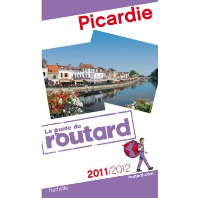 Le Routard Picardie : 2011-2012 - Publicité Le Routard Picardie : 2011-2012 - Publicité