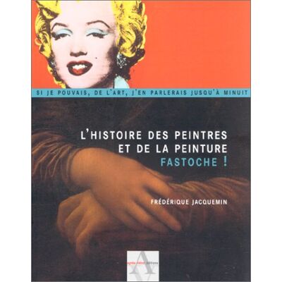 Frédérique Jacquemin L'Histoire Des Peintres Et De La Peinture, Fastoche ! - Publicité Frédérique Jacquemin L'Histoire Des Peintres Et De La Peinture, Fastoche ! - Publicité