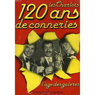 Collectif Les Charlots, 120 Ans De Conneries, 1re Partie, L'Age Des Galeres - Publicité Collectif Les Charlots, 120 Ans De Conneries, 1re Partie, L'Age Des Galeres - Publicité