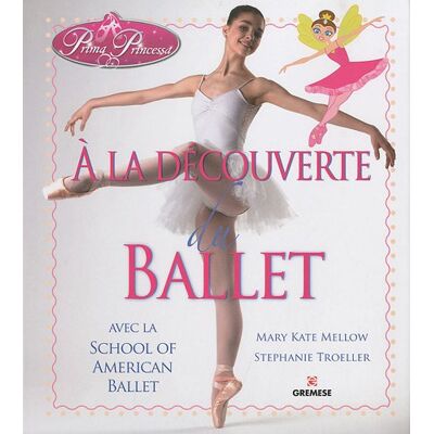 Stephanie Troeller Prima Princessa : À La Découverte Du Ballet : Avec La School Of American Ballet - Publicité Stephanie Troeller Prima Princessa : À La Découverte Du Ballet : Avec La School Of American Ballet - Publicité