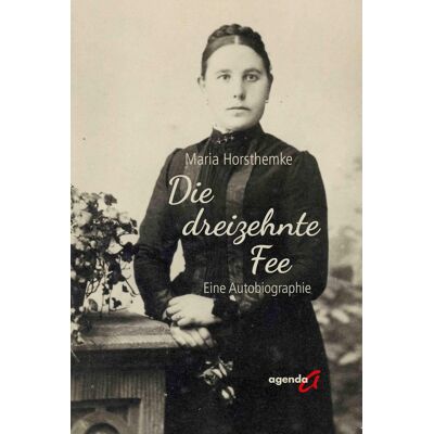 Maria Horsthemke Die Dreizehnte Fee: Eine Autobiographie - Publicité Maria Horsthemke Die Dreizehnte Fee: Eine Autobiographie - Publicité