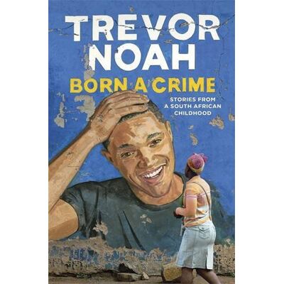 Trevor Noah Born A Crime: Stories From A South African Childhood - Publicité Trevor Noah Born A Crime: Stories From A South African Childhood - Publicité