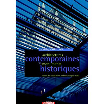 Dominique Rouillard Architectures Contemporaines Et Monuments Historiques : Guide Des Réalisations En France Depuis 1980 - Publicité Dominique Rouillard Architectures Contemporaines Et Monuments Historiques : Guide Des Réalisations En France Depuis 1980 - Publicité