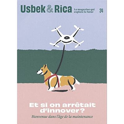 Collectif Usbek & Rica, N° 34. Et Si On Arrêtait D'Innover ? : Bienvenue Dans L'Âge De La Maintenance - Publicité Collectif Usbek & Rica, N° 34. Et Si On Arrêtait D'Innover ? : Bienvenue Dans L'Âge De La Maintenance - Publicité
