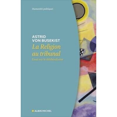 Astrid Von Busekist La Religion Au Tribunal : Essai Sur Le Délibéralisme - Publicité Astrid Von Busekist La Religion Au Tribunal : Essai Sur Le Délibéralisme - Publicité