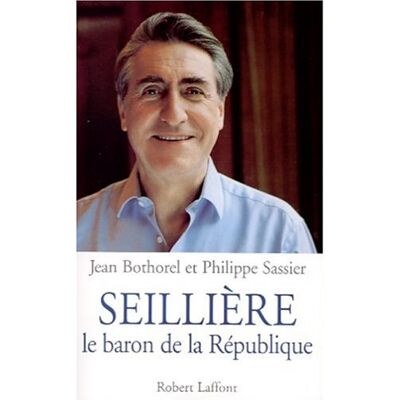 Jean Bothorel Philippe Sassier Seillière, Le Baron De La République - Publicité Jean Bothorel Philippe Sassier Seillière, Le Baron De La République - Publicité