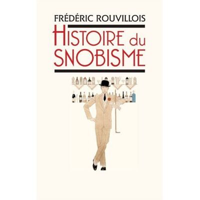 Frédéric Rouvillois Histoire Du Snobisme - Publicité Frédéric Rouvillois Histoire Du Snobisme - Publicité