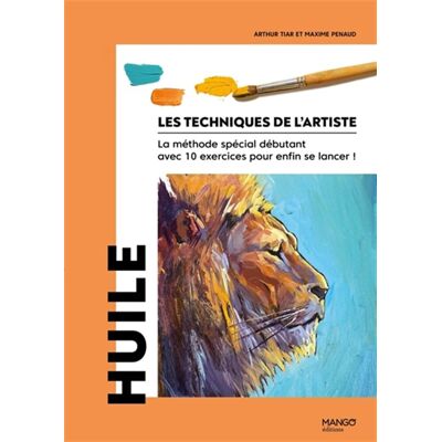 Maxime Penaud Les Techniques De L'Artiste : La Méthode Spéciale Débutant Avec 10 Exercices Pour Enfin Se Lancer !. Huile - Publicité Maxime Penaud Les Techniques De L'Artiste : La Méthode Spéciale Débutant Avec 10 Exercices Pour Enfin Se Lancer !. Huile - Publicité