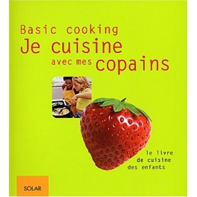 Collectif Je Cuisine Avec Mes Copains : Le Livre De Cuisine Des Enfants - Publicité Collectif Je Cuisine Avec Mes Copains : Le Livre De Cuisine Des Enfants - Publicité