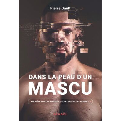 Pierre Gault Dans La Peau D'Un Mascu : Enquête Sur Les Hommes Qui Détestent Les Femmes - Publicité Pierre Gault Dans La Peau D'Un Mascu : Enquête Sur Les Hommes Qui Détestent Les Femmes - Publicité
