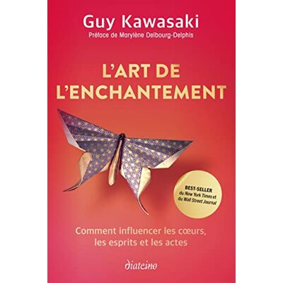 Guy Kawasaki L'Art De L'Enchantement : Comment Influencer Les Coeurs, Les Esprits Et Les Actes - Publicité Guy Kawasaki L'Art De L'Enchantement : Comment Influencer Les Coeurs, Les Esprits Et Les Actes - Publicité