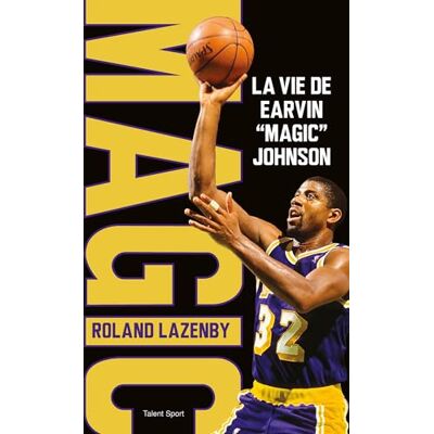 Roland Lazenby Magic : La Vie De Earvin Magic Johnson - Publicité Roland Lazenby Magic : La Vie De Earvin Magic Johnson - Publicité