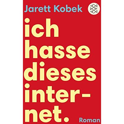 Jarett Kobek Ich Hasse Dieses Internet. Ein Nützlicher Roman - Publicité Jarett Kobek Ich Hasse Dieses Internet. Ein Nützlicher Roman - Publicité