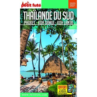 Thaïlande Du Sud : Phuket, Koh Samui, Koh Lanta : 2020-2021 - Publicité Thaïlande Du Sud : Phuket, Koh Samui, Koh Lanta : 2020-2021 - Publicité