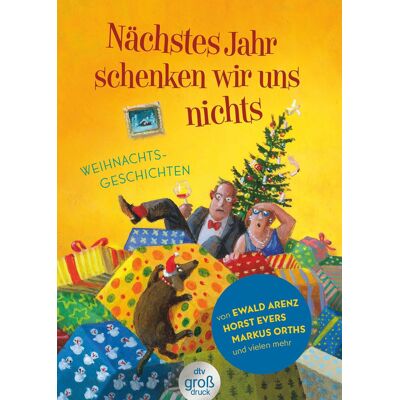 Nächstes Jahr Schenken Wir Uns Nichts: Weihnachtsgeschichten 21 Fröhliche Geschichten Für Gute Laune Unterm Weihnachtsbaum (Dtv Großdruck) - Publicité Nächstes Jahr Schenken Wir Uns Nichts: Weihnachtsgeschichten 21 Fröhliche Geschichten Für Gute Laune Unterm Weihnachtsbaum (Dtv Großdruck) - Publicité