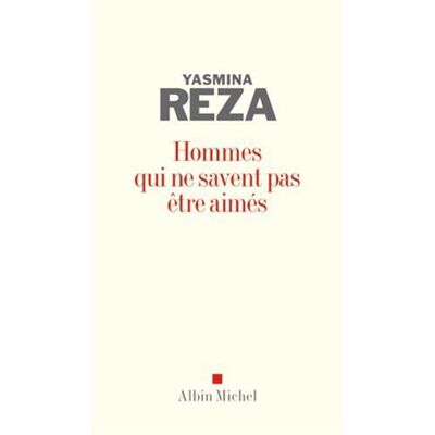 Yasmina Reza Hommes Qui Ne Savent Pas Être Aimés - Publicité Yasmina Reza Hommes Qui Ne Savent Pas Être Aimés - Publicité