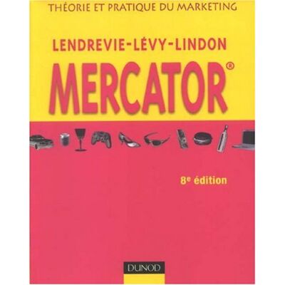 Jacques Lendrevie Mercator : Théorie Et Pratique Du Marketing : Manuel - Publicité Jacques Lendrevie Mercator : Théorie Et Pratique Du Marketing : Manuel - Publicité