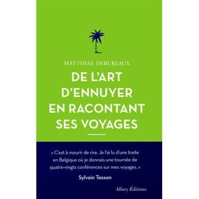 Matthias Debureaux De L'Art D'Ennuyer En Racontant Ses Voyages - Publicité Matthias Debureaux De L'Art D'Ennuyer En Racontant Ses Voyages - Publicité