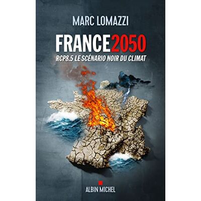 Marc Lomazzi France 2050 : Rcp8.5 Le Scénario Noir Du Climat - Publicité Marc Lomazzi France 2050 : Rcp8.5 Le Scénario Noir Du Climat - Publicité