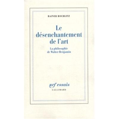 Rainer Rochlitz Le Désenchantement De L'Art : La Philosophie De Walter Benjamin - Publicité Rainer Rochlitz Le Désenchantement De L'Art : La Philosophie De Walter Benjamin - Publicité
