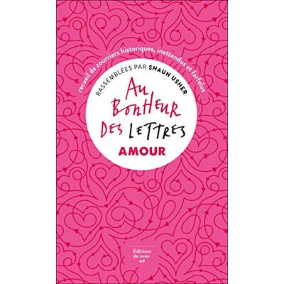 Au Bonheur Des Lettres. Amour : Recueil De Courriers Historiques, Inattendus Et Farfelus - Publicité Au Bonheur Des Lettres. Amour : Recueil De Courriers Historiques, Inattendus Et Farfelus - Publicité