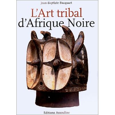 Jean-Baptiste Bacquart L'Art Tribal D'Afrique Noire - Publicité Jean-Baptiste Bacquart L'Art Tribal D'Afrique Noire - Publicité