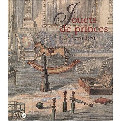 Collectif Jouets De Princes, 1770-1870 : Exposition, Musée National Des Châteaux De Malmaison Et Bois Préau, 16 Oct. 2001-28 Janv. 2002 - Publicité Collectif Jouets De Princes, 1770-1870 : Exposition, Musée National Des Châteaux De Malmaison Et Bois Préau, 16 Oct. 2001-28 Janv. 2002 - Publicité