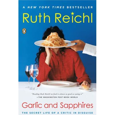 Ruth Reichl Garlic And Sapphires: The Secret Life Of A Critic In Disguise - Publicité Ruth Reichl Garlic And Sapphires: The Secret Life Of A Critic In Disguise - Publicité