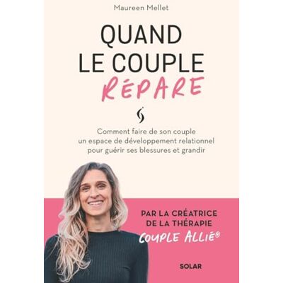 Maureen Mellet Quand Le Couple Répare : Comment Faire De Son Couple Un Espace De Développement Relationnel Pour Guérir Ses Blessures Et Grandir - Publicité Maureen Mellet Quand Le Couple Répare : Comment Faire De Son Couple Un Espace De Développement Relationnel Pour Guérir Ses Blessures Et Grandir - Publicité