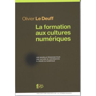 Olivier Le Deuff La Formation Aux Cultures Numériques : Une Nouvelle Pédagogie Pour Une Culture De L'Information À L'Heure Du Numérique - Publicité Olivier Le Deuff La Formation Aux Cultures Numériques : Une Nouvelle Pédagogie Pour Une Culture De L'Information À L'Heure Du Numérique - Publicité