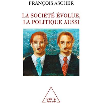 François Ascher La Société Évolue, La Politique Aussi - Publicité François Ascher La Société Évolue, La Politique Aussi - Publicité