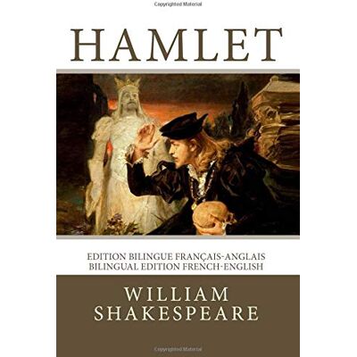William Shakespeare Hamlet: Edition Bilingue Français-Anglais / Bilingual Edition French-English - Publicité William Shakespeare Hamlet: Edition Bilingue Français-Anglais / Bilingual Edition French-English - Publicité