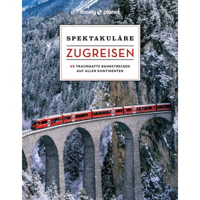 Lonely Planet Bildband Spektakuläre Zugreisen: 60 Traumhafte Bahnstrecken Auf Allen Kontinenten - Publicité Lonely Planet Bildband Spektakuläre Zugreisen: 60 Traumhafte Bahnstrecken Auf Allen Kontinenten - Publicité