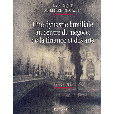 Collectif La Banque Seillière-Demachy : Une Dynastie Familiale Au Centre Du Négoce, De La Finance Et Des Arts, 1798-1998 - Publicité Collectif La Banque Seillière-Demachy : Une Dynastie Familiale Au Centre Du Négoce, De La Finance Et Des Arts, 1798-1998 - Publicité