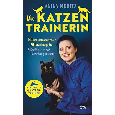 Die Katzentrainerin: Mit Bedürfnisgerechter Erziehung Die Katze-Mensch-Beziehung Stärken Anika Moritz (#anikatze) Gehört Zu Den Gefragtesten Verhaltensberaterinnen Für Katzen - Publicité Die Katzentrainerin: Mit Bedürfnisgerechter Erziehung Die Katze-Mensch-Beziehung Stärken Anika Moritz (#anikatze) Gehört Zu Den Gefragtesten Verhaltensberaterinnen Für Katzen - Publicité