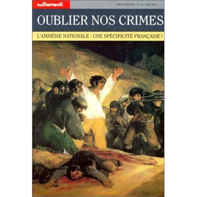 Collectif Oublier Nos Crimes : L'Amnésie Nationale, Une Spécificité Française ? - Publicité Collectif Oublier Nos Crimes : L'Amnésie Nationale, Une Spécificité Française ? - Publicité