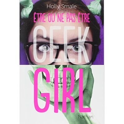 Holly Smale Geek Girl. Etre Ou Ne Pas Être - Publicité Holly Smale Geek Girl. Etre Ou Ne Pas Être - Publicité