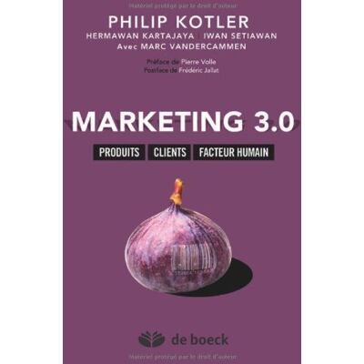 Philip Kotler Marketing 3.0 : Produits, Clients, Facteur Humain - Publicité Philip Kotler Marketing 3.0 : Produits, Clients, Facteur Humain - Publicité