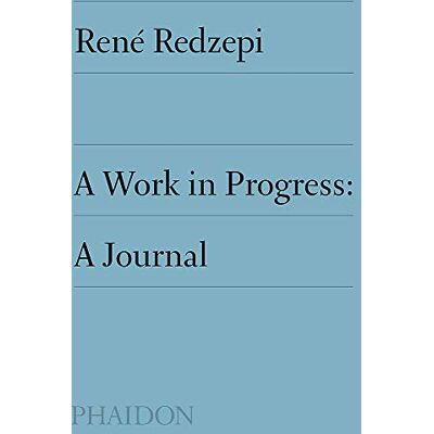 René Redzepi A Work In Progress: A Journal - Publicité René Redzepi A Work In Progress: A Journal - Publicité