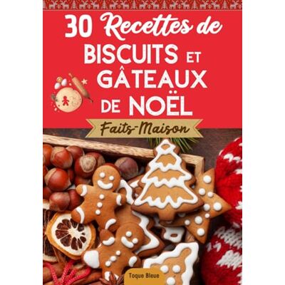 Toque Bleue Mes Recettes De Biscuits Et Gâteaux De Noël: Faits-Maison Livre De Pâtisseries À Faire Pour Les Fêtes Avec Des Enfants Simples, Faciles À Cuisiner Et À Partager En Famille ! - Publicité Toque Bleue Mes Recettes De Biscuits Et Gâteaux De Noël: Faits-Maison Livre De Pâtisseries À Faire Pour Les Fêtes Avec Des Enfants Simples, Faciles À Cuisiner Et À Partager En Famille ! - Publicité