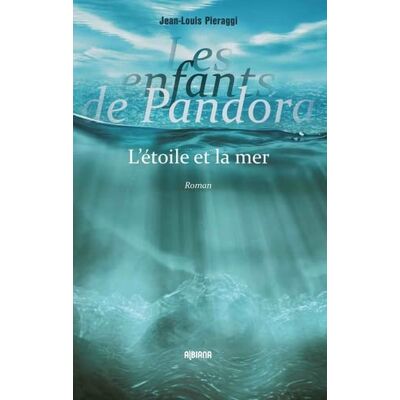 Jean-Louis Pieraggi Les Enfants De Pandora. L'Étoile Et La Mer - Publicité Jean-Louis Pieraggi Les Enfants De Pandora. L'Étoile Et La Mer - Publicité