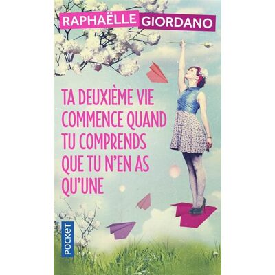 Raphaëlle Giordano Ta Deuxième Vie Commence Quand Tu Comprends Que Tu N'En As Qu'Une - Publicité Raphaëlle Giordano Ta Deuxième Vie Commence Quand Tu Comprends Que Tu N'En As Qu'Une - Publicité