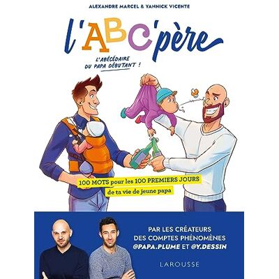 Alexandre Marcel L'Abc' Père : 100 Mots Pour Les 100 Premiers Jours De Ta Vie De Jeune Papa - Publicité Alexandre Marcel L'Abc' Père : 100 Mots Pour Les 100 Premiers Jours De Ta Vie De Jeune Papa - Publicité