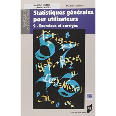 Francois Husson Statistiques Générales Pour Utilisateurs. Vol. 2. Exercices Et Corrigés - Publicité Francois Husson Statistiques Générales Pour Utilisateurs. Vol. 2. Exercices Et Corrigés - Publicité