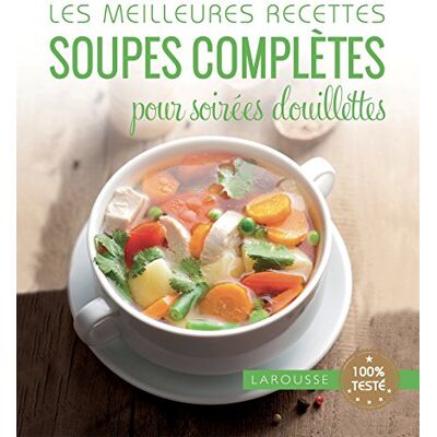 Collectif Les Meilleures Recettes Soupes Complètes Pour Soirées Douillettes - Publicité Collectif Les Meilleures Recettes Soupes Complètes Pour Soirées Douillettes - Publicité